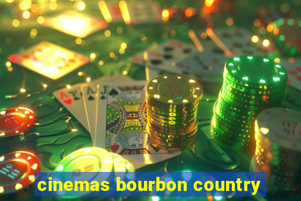 cinemas bourbon country